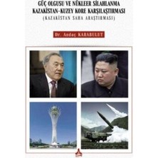 TeknoKapsül Güç Olgusu ve Nükleer Silahlanma Kazakistan-Kuzey Kore Karşılaştırması Kazakistan Saha Araştırması