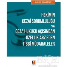 TeknoKapsül Hekimin Cezai Sorumluluğu ve Ceza Hukuku Açısından Özellik Arz Eden Tıbbi Müdahaleler