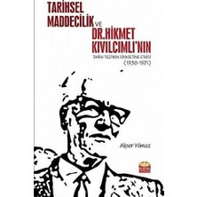 TeknoKapsül Tarihsel Maddecilik ve Dr. Hikmet Kıvılcımlı’nın Tarih Tezi’nin Siyasetine Etkisi 1950-1971