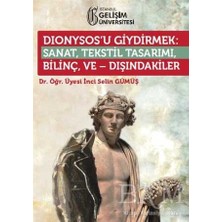 TeknoKapsül Dionysos’u Giydirmek: Sanat, Tekstil Tasarımı - Bilinç ve Dışındakiler