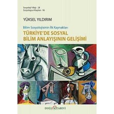 TeknoKapsül Bilim Sosyolojisinin Ilk Kaynakları Türkiye’de Sosyal Bilim Anlayışının Gelişimi