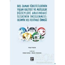 TeknoKapsül Boş Zaman Tüketicilerinin Yaşam Kalitesi ve Mutluluk Düzeyleri Arasındaki Ilişkinin Incelenmesi: Olimpik Kış Festivali Örneği