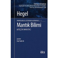İdea Yayınevi Mantık Bilimi - Küçük Mantık: Felsefi Bilimler Ansiklopedisi - I
