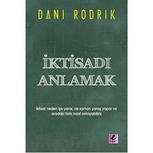 Efil Yayınevi Iktisadı Anlamak: Iktisat Neden Işe Yarar, Ne Zaman Yanlış Yapar ve Aradaki Farkı Nasıl Anlayabiliri