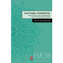 TeknoKapsül Aynu`l-Kudat-I Hemedani`nin Hayatı, Eserleri ve Usul-I Selase Hakkındaki Tasavvufi-Kelami Görüşlerinin Tahlili