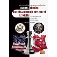 TeknoKapsül Diplomatik Ilişki Kuruluşundan Günümüze Osmanlı - Türkiye - Amerika Birleşik Devletleri Ilişkileri