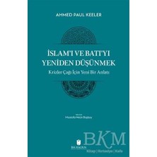 TeknoKapsül Islam’ı ve Batı’yı Yeniden Düşünmek - Krizler Çağı Için Yeni Bir Anlatı