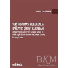 TeknoKapsül Veri Koruması Hukukunda Bağlayıcı Şirket Kuralları: 2016-679 Sayılı Genel Veri Koruma Tüzüğü ve 6698 Sayılı Kişisel Verilerin Korunması Kanunu Karşılaştırması