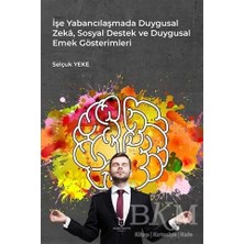 TeknoKapsül Işe Yabancılaşmada Duygusal Zeka, Sosyal Destek ve Duygusal Emek Gösterimleri