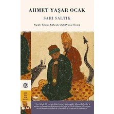 TeknoKapsül Sarı Saltık - Popüler Islamın Balkanlar’daki Destani Öncüsü