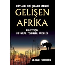 TeknoKapsül Dünyanın Yeni Rekabet Sahnesi Gelişen Afrika - Türkiye Için Fırsatlar, Tehditler, Rakipler