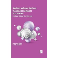 TeknoKapsül Örgütsel Bağlılık, Örgütsel Vatandaşlık Davranışı ve Iş Doyumu - Kavram, Kuram ve Uygulama