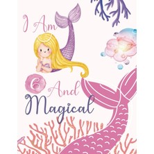 Tr I Am 6 And Magical Mermaid Birthday Gift For 6 Year Old Girl: Coloring Book With Mermaid Quotes,j
