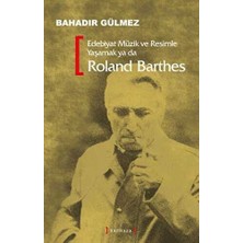 TeknoKapsül Edebiyat Müzik ve Resimle Yaşamak Ya Da Roland Barthes