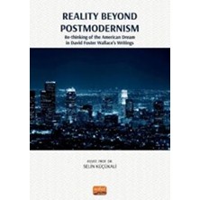 TeknoKapsül Reality Beyond Postmodernism - Re-Thinking Of The American Dream In David Foster Wallace’s Writings
