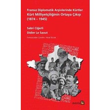 TeknoKapsül Fransız Diplomatik Arşivlerinde Kürtler Kürt Milliyetçiliğinin Ortaya Çıkışı 1874 – 1945