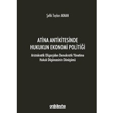 TeknoKapsül Atina Antikitesinde Hukukun Ekonomi Politiği - Aristokratik Oligarşiden Demokratik Yönetime Hukuk Düşüncesinin Dönüşümü