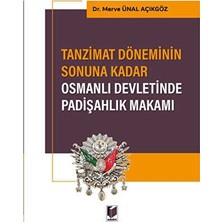 TeknoKapsül Tanzimat Döneminin Sonuna Kadar Osmanlı Devletinde Padişahlık Makamı