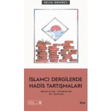 TeknoKapsül Islamcı Dergilerde Hadis Tartışmaları - Meseleler Dönemler ve Isimler