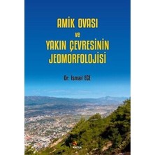 TeknoKapsül Amik Ovası ve Yakın Çevresinin Jeomorfolojisi