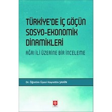 TeknoKapsül Türkiye`de Iç Göçün Sosyo-Ekonomik Dinamikleri - Ağrı Ili Üzerine Bir Inceleme