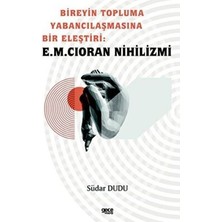 TeknoKapsül Bireyin Topluma Yabancılaşmasına Bir Eleştiri: E.m. Cioran Nihilizmi