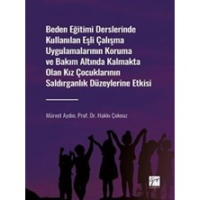 TeknoKapsül Beden Eğitimi Derslerinde Kullanılan Eşli Çalışma Uygulamalarının Koruma ve Bakım Altında Kalmakta Olan Kız Çocuklarının Saldırganlık Düzeylerine Etkisi