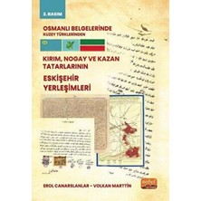 TeknoKapsül Osmanlı Belgelerinde Kuzey Türklerinden Kırım, Nogay ve Kazan Tatarlarının Eskişehir Yerleşimleri
