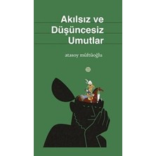 TeknoKapsül Akılsız ve Düşüncesiz Umutlar