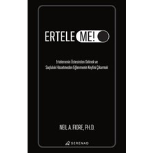 TeknoKapsül Erteleme! - Ertelemenin Üstesinden Gelmek ve Suçluluk Hissetmeden Eğlenmenin Keyfini Çıkarmak