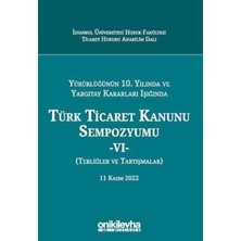 TeknoKapsül Yürürlüğünün 10. Yılında ve Yargıtay Kararları Işığında Türk Ticaret Kanunu Sempozyumu - Vı - Tebliğler - Tartışmalar 11 Kasım 2022