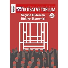 TeknoKapsül Iktisat ve Toplum Dergisi 150. Sayı: Seçime Giderken Türkiye Ekonomisi