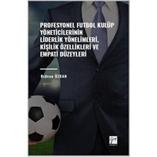 TeknoKapsül Profesyonel Futbol Kulüp Yöneticilerinin Liderlik Yönelimleri, Kişilik Özellikleri ve Empati Düzeyleri