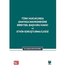 TeknoKapsül Türk Hukukunda Anayasa Mahkemesi Bireysel Başvuru Hakkı ve Etkin Soruşturma Ilkesi