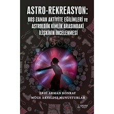 TeknoKapsül Astro-Rekreasyon: Boş Zaman Aktivite Eğilimleri ve Astrolojik Kimlik Arasındaki Ilişkinin Incelenmes