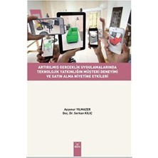 TeknoKapsül Artırılmış Gerçeklik Uygulamalarında Teknolojik Yatkınlığın Müşteri Deneyimi ve Satın Alma Niyetine