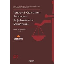 TeknoKapsül Izmir Ekonomi Üniversitesi Hukuk Fakültesi -Ceza Hukuku Günleri 3 Yargıtay 2. Ceza Dairesi Kararları