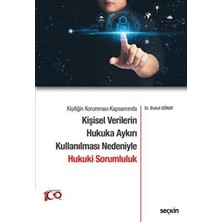 TeknoKapsül Kişiliğin Korunması Kapsamında Kişisel Verilerin Hukuka Aykırı Kullanılması Nedeniyle Hukuki Sorumlu