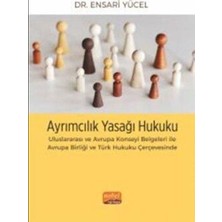 TeknoKapsül Ayrımcılık Yasağı Hukuku - Uluslararası ve Avrupa Konseyi Belgeleri Ile Avrupa Birliği ve Türk Hukuk