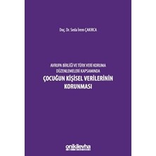 TeknoKapsül Avrupa Birliği ve Türk Veri Koruma Düzenlemeleri Kapsamında Çocuğun Kişisel Verilerinin Korunması