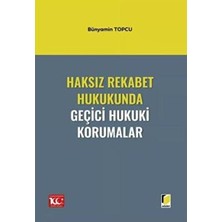 TeknoKapsül Haksız Rekabet Hukukunda Geçici Hukuki Korumalar