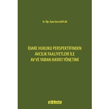 TeknoKapsül Idare Hukuku Perspektifinden Avcılık Faaliyetleri ile Av ve Yaban Hayatı Yönetimi