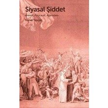 TeknoKapsül Siyasal Şiddet - Arendt, Foucault, Agamben