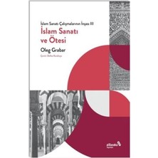 TeknoKapsül Islam Sanatı ve Ötesi - Islam Sanatı Çalışmalarının Inşası Iıı
