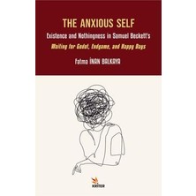 TeknoKapsül The Anxious Self: Existence And Nothingness In Samuel Beckett’s Waiting For Godot, Endgame, And Happ