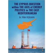 TeknoKapsül The Cyprus Question Within The Axis Of Energy Politics In The East Mediterranean