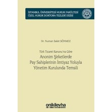 TeknoKapsül Türk Ticaret Kanunu`na Göre Anonim Şirketlerde Pay Sahiplerinin Imtiyaz Yoluyla Yönetim Kurulunda Te