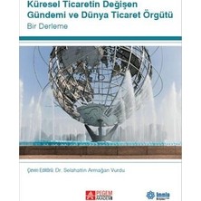 TeknoKapsül Küresel Ticaretin Değişen Gündemi ve Dünya Ticaret Örgütü