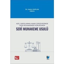 TeknoKapsül Adil Yargılanma Hakkı Çerçevesinde Ceza Muhakemesi Hukukunda Seri Muhakeme Usulü