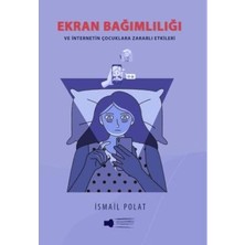 TeknoKapsül Ekran Bağımlılığı ve Internetin Çocuklara Zararlı Etkileri